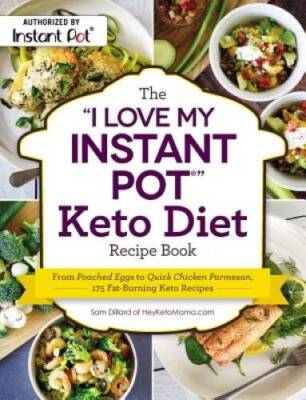 The I Love My Instant Pot Keto Diet Recipe Book: From Poached Eggs - VERY GOOD
