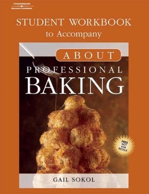 STUDENT WORKBOOK FOR SOKOL'S ABOUT PROFESSIONAL BAKING By Gail Sokol *Excellent*