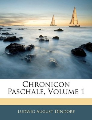 Chronicon Paschale, Volume 1 - [Nabu Press]