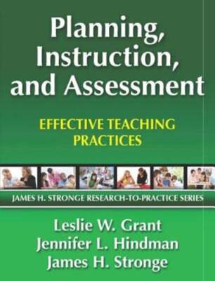 Planning, Instruction, and Assessment: Effective Teaching Practices by Grant
