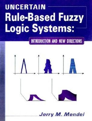 Uncertain Rule-Based Fuzzy Logic Systems: Introduction and Ne - VERY GOOD