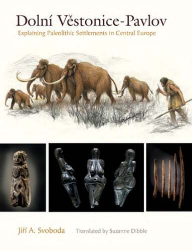 Dolní Vestonice-Pavlov: Explaining Paleolithic Settlements in Central Europe