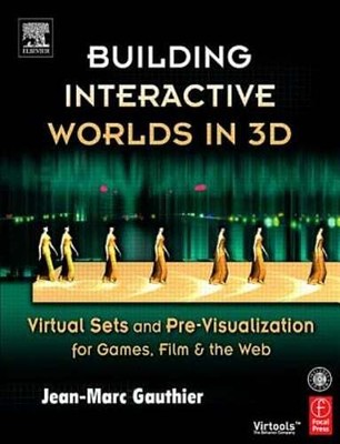 Building Interactive Worlds in 3D: Virtual Sets and Pre-Visualization for Games,