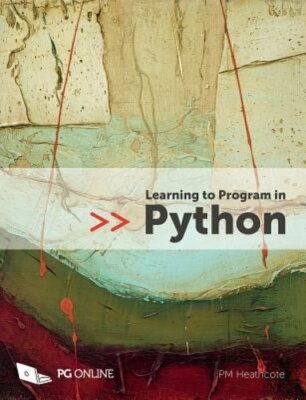 Learning to Program in Python by PM Heathcote: New