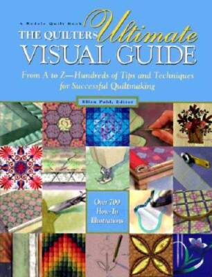 The Quilters Ultimate Visual Guide: From A to Z-Hundreds of Tips a - ACCEPTABLE