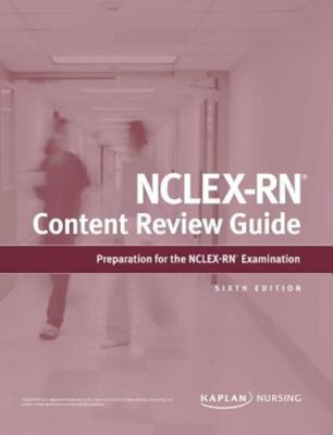 Nclex-RN Content Review Guide by Kaplan Nursing: New