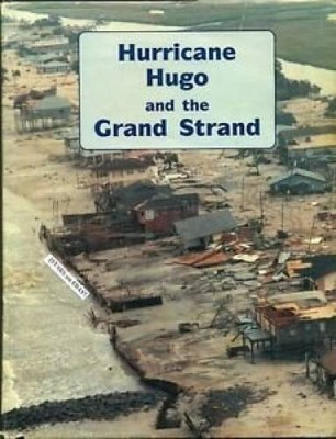 Hurricane Hugo and the Grand Strand - Hardcover By Struby, Cynthia - ACCEPTABLE