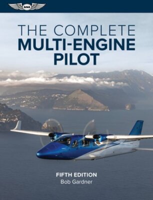 The Complete Multi-Engine Pilot by Bob Gardner: New