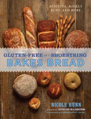 Gluten-Free on a Shoestring Bakes Bread: (Biscuits, Bagels, Buns, and - NEW