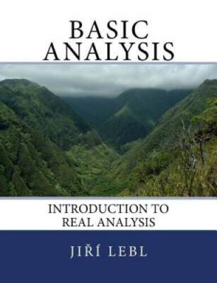 Basic Analysis: Introduction to Real Analysis - Paperback By Lebl, Jiri - GOOD