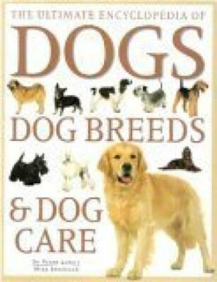 The ultimate encyclopedia of dogs, dog breeds & dog care - Hardcover - GOOD