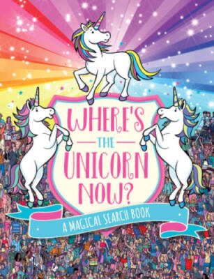 Where's the Unicorn Now?: A Magical Search-and-Find Book (Remarkable Anim - GOOD