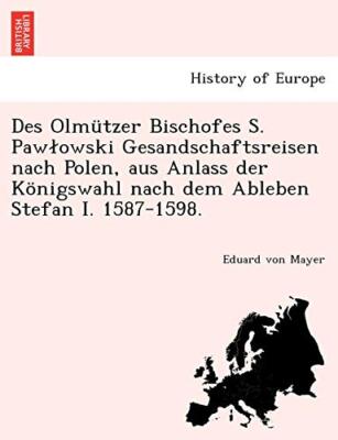 Des Olmutzer Bischofes S. Pawlowski Gesandschaftsreisen nach Polen, aus Anlas-,