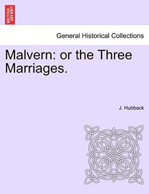 Hubback - Malvern  or the Three Marriages. - New paperback or softback - S555z