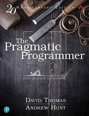 The Pragmatic Programmer: Your Journey to Mastery, 20th Anniversary....