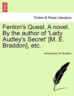 Fenton's Quest. A novel. By the author of 'Lady Audley's Secret' [M. E. Bradd-,