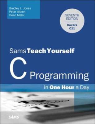C Programming in One Hour a Day, Sams Teach Yourself (7th Edition) - VERY GOOD
