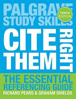 Cite Them Right: The Essential Referencing Guide (Palgrave... by Shields, Graham