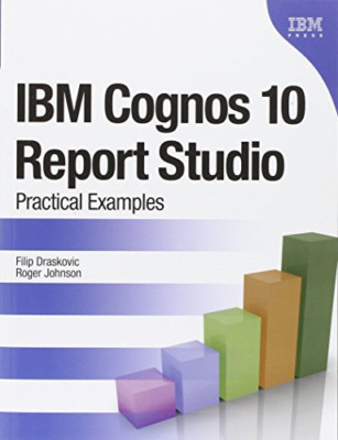 IBM Cognos 10 Report Studio: Practical Examples