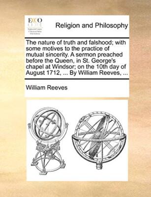The nature of truth and falshood; with some motives to the practice of mutual-,