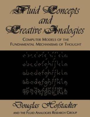 Fluid Concepts and Creative Analogies: Computer Models Of The Fundamental - GOOD