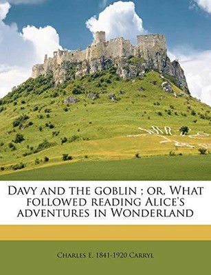 Carryl - Davy and the goblin   or What followed reading Alice's adve - T9000z