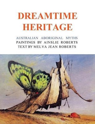 Ainslie Roberts The Dreamtime Heritage (Paperback) (UK IMPORT)
