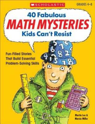 40 Fabulous Math Mysteries Kids Can't Resist (Grades 4-8) - Paperback - GOOD