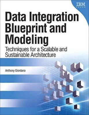 Data Integration Blueprint and Modeling: Techniques for a Scalable and Su - GOOD
