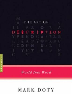 The Art of Description: World into Word - Paperback By Doty, Mark - VERY GOOD