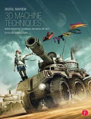 Digital Mayhem 3D Machine Techniques: Where Inspiration, Techniques and Digital