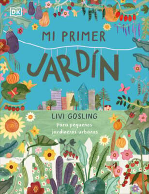 Mi Primer Jardín (My First Garden) by Livi Gosling: New