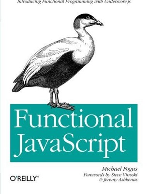 FUNCTIONAL JAVASCRIPT: INTRODUCING FUNCTIONAL PROGRAMMING By Michael Fogus Mint