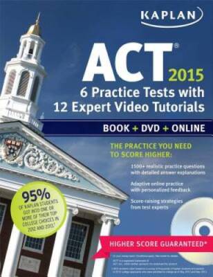 Kaplan ACT 2015 6 Practice Tests with 12 Expert Video Tutorials: Book  D - GOOD