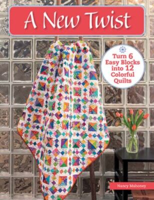 A New Twist: Turn 6 Easy Blocks into 12 Colorful Quilts (Paperback)