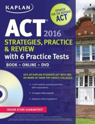 Kaplan ACT 2016 Strategies, Practice and Review with 6 Practice Tests: Bo - GOOD