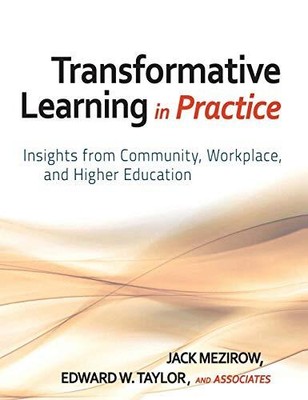 Transformative Learning in Practice: Insights from Community, Workplace, and...