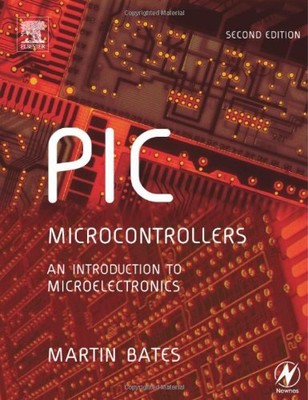 PIC Microcontrollers, Second Edition: An Introduction to Microel