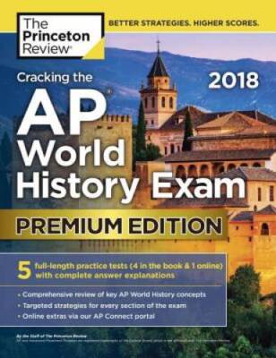 Cracking the AP World History Exam 2018, Premium Edition (College Test Pr - GOOD