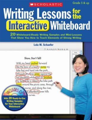 Writing Lessons for the Interactive Whiteboard: Grades 5 & Up: 20...