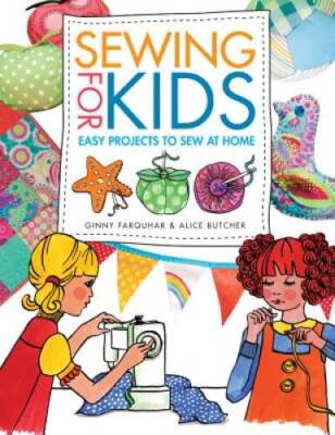 Sewing for Kids: Easy Projects to Sew at Home - Paperback - GOOD