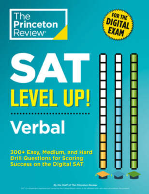 SAT Level Up! Verbal: 300+ Easy, Medium, and Hard Drill Questions for Scoring