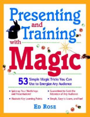Presenting & Training With Magic : 53 Simple Magic Tricks You Can Use to  - GOOD