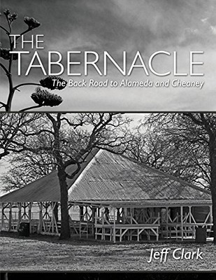 The Tabernacle: The Back Road to Alameda and Cheaney, Clark 9781480976016 New-,