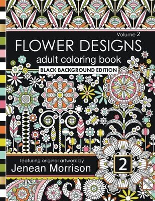 FLOWER DESIGNS ADULT COLORING BOOK: BLACK BACKGROUND By 