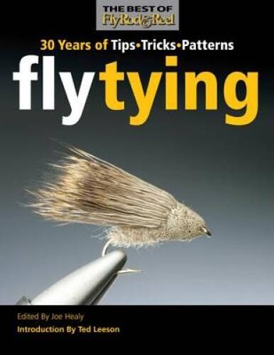 Fly Tying: 30 Years of Tips, Tricks, and Patterns (Best of Fly Rod  - GOOD