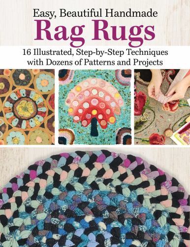 Easy, Beautiful Handmade Rag Rugs : 12 Step-By-Step Techniques with ...