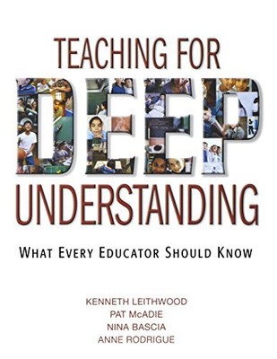 TEACHING FOR DEEP UNDERSTANDING: WHAT EVERY EDUCATOR By Kenneth Leithwood & Pat