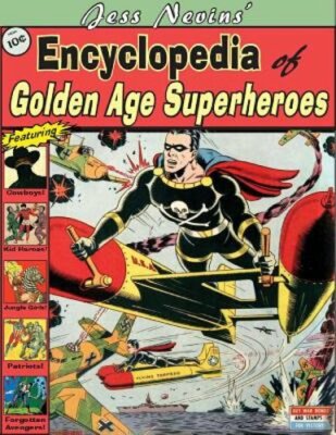 Jess Nevins' Encyclopedia of Golden Age Superheroes by Jess Nevins: New