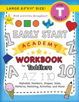Early Start Academy Workbook for Toddlers: (Ages 3-4)  Alphabet, Numbers, Sha...